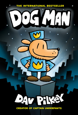 Book cover for Dog Man: A Graphic Novel (Dog Man #1): From the Creator of Captain Underpants: Volume 1