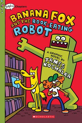 Book cover for Banana Fox and the Book-Eating Robot: A Graphix Chapters Book (Banana Fox #2): Volume 2