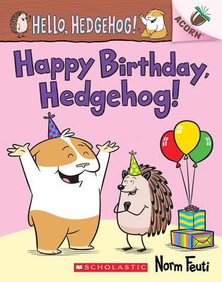 Book cover for Happy Birthday, Hedgehog!: An Acorn Book (Hello, Hedgehog! #6)
