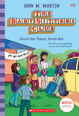 Book cover for Good-Bye Stacey, Good-Bye (the Baby-Sitters Club #13): Volume 13