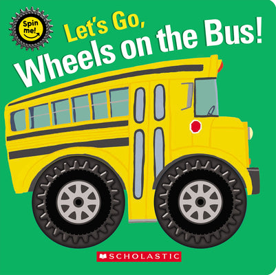 Book cover for Let's Go, Wheels on the Bus! (Spin Me!)