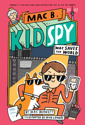 Book cover for Mac Saves the World (Mac B., Kid Spy #6): Volume 6