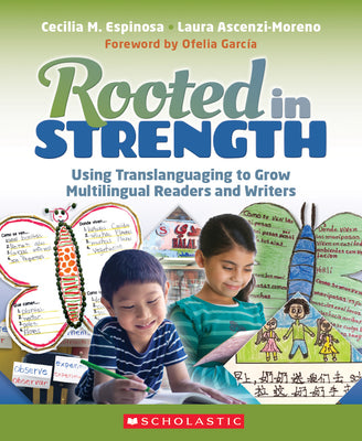 Book cover for Rooted in Strength: Using Translanguaging to Grow Multilingual Readers and Writers