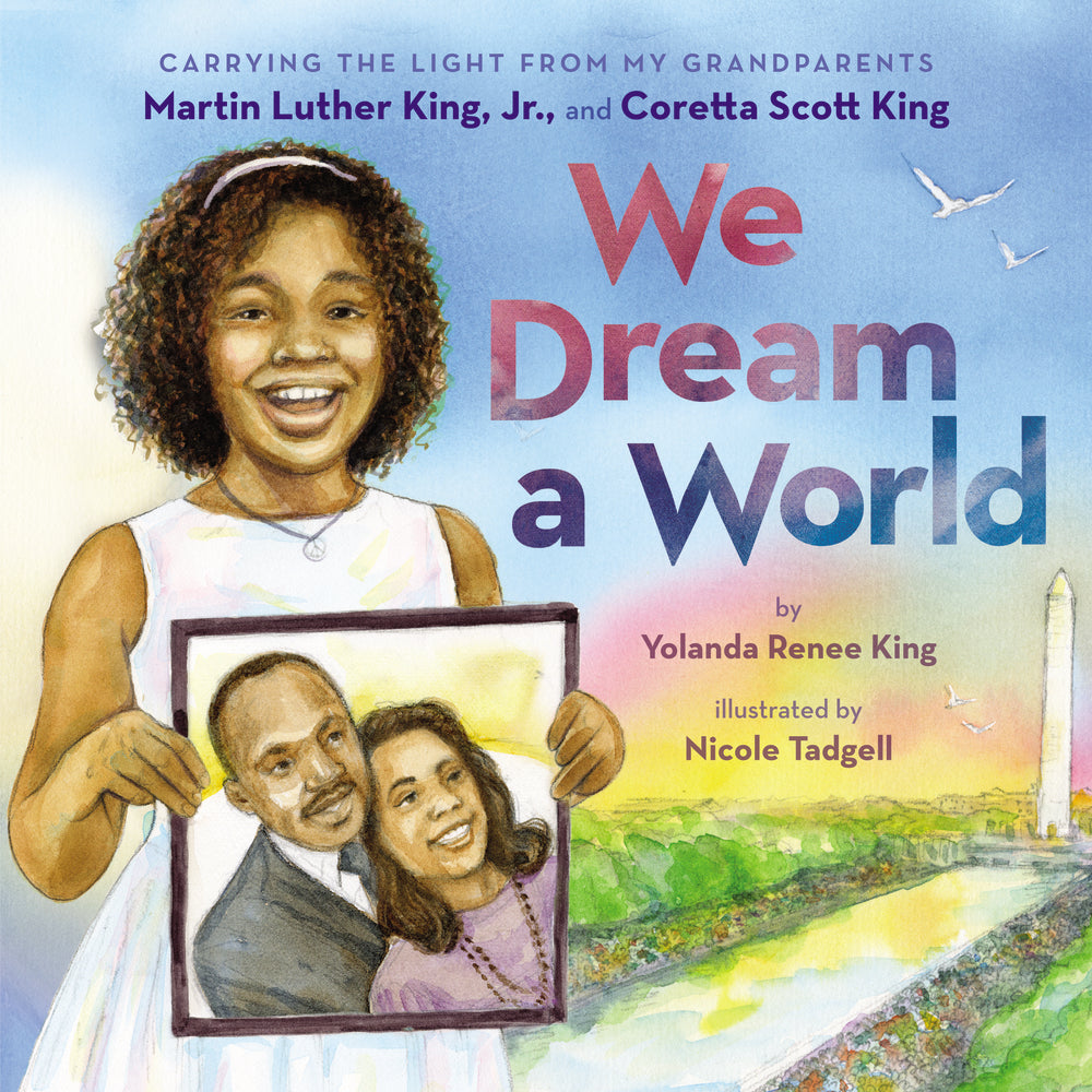 Book cover for We Dream a World: Carrying the Light from My Grandparents Martin Luther King, Jr. and Coretta Scott King