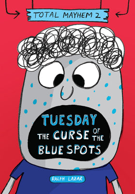 Book cover for Tuesday - The Curse of the Blue Spots (Total Mayhem #2)