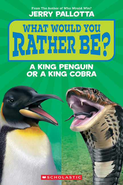 Book cover for What Would You Rather Be? a King Penguin or a King Cobra?