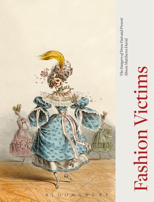 Book cover for Fashion Victims: The Dangers of Dress Past and Present