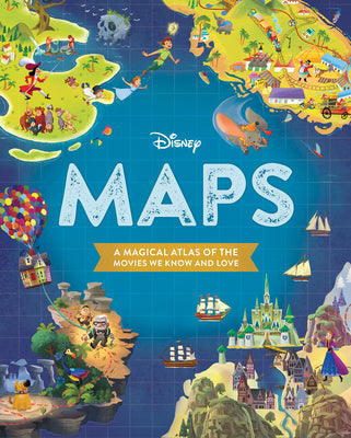 Book cover for Disney Maps: A Magical Atlas of the Movies We Know and Love