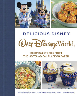 Book cover for Delicious Disney: Walt Disney World: Recipes & Stories from the Most Magical Place on Earth
