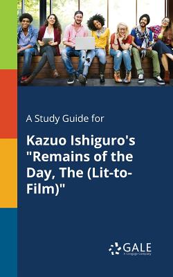Book cover for A Study Guide for Kazuo Ishiguro's "Remains of the Day, The (Lit-to-Film)"