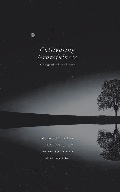 Book cover for Cultivating Gratefulness Journal: One gratitude at a time: Simple mindfulness gratitude journal for all men, women, kids etc; nature theme