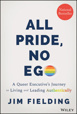 Book cover for All Pride, No Ego: A Queer Executive's Journey to Living and Leading Authentically
