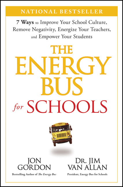 Book cover for The Energy Bus for Schools: 7 Ways to Improve Your School Culture, Remove Negativity, Energize Your Teachers, and Empower Your Students