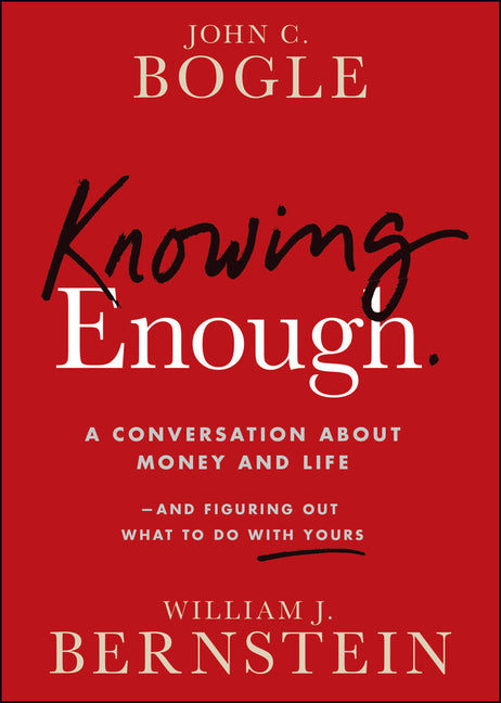 Book cover for Knowing Enough: A Conversation about Money and Life--And Figuring Out What to Do with Yours