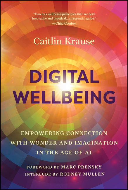 Book cover for Digital Wellbeing: Empowering Connection with Wonder and Imagination in the Age of AI