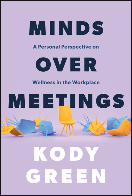 Book cover for Minds Over Meetings: A Personal Perspective on Wellness in the Workplace