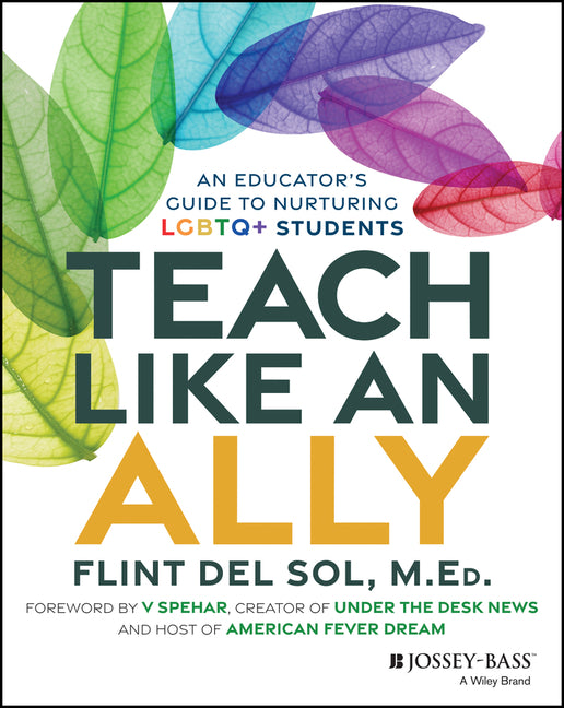 Book cover for Teach Like an Ally: An Educator's Guide to Nurturing LGBTQ+ Students