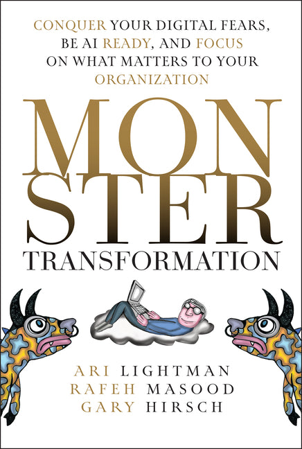 Book cover for Monster Transformation: Conquer Your Digital Fears, Be AI Ready, and Focus on What Matters to Your Organization