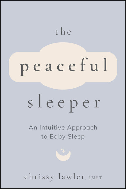 Book cover for Peaceful Sleeper: An Intuitive Approach to Baby Sleep