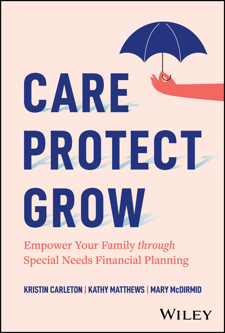 Book cover for Care, Protect, Grow: Empower Your Family Through Special Needs Financial Planning