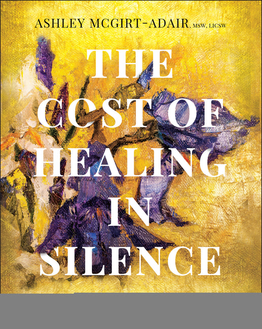 Book cover for Cost of Healing in Silence: Navigating Racial Trauma and the Call for Culturally Responsive Care