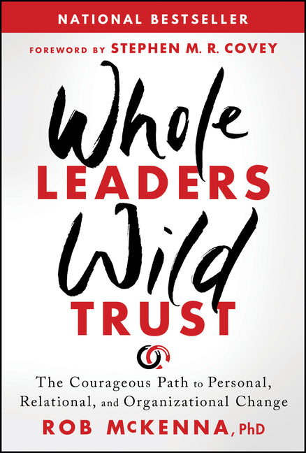 Book cover for Whole Leaders, Wild Trust: The Courageous Path to Personal, Relational, and Organizational Change