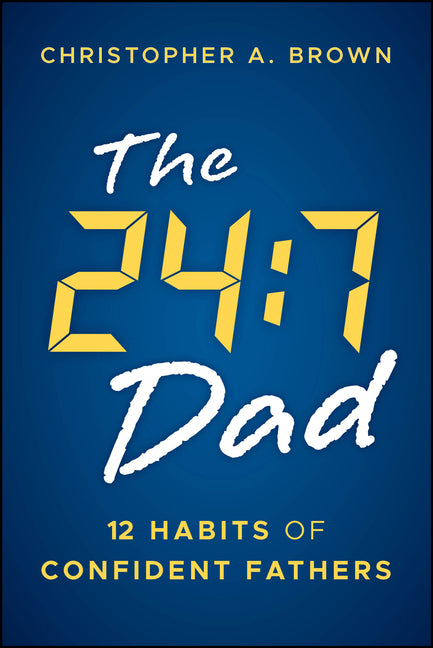 Book cover for 24:7 Dad: 12 Habits of Confident Fathers
