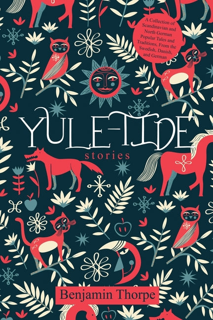 Book cover for Yule-Tide Stories: A Collection of Scandinavian and North German Popular Tales and Traditions, From the Swedish, Danish, and German