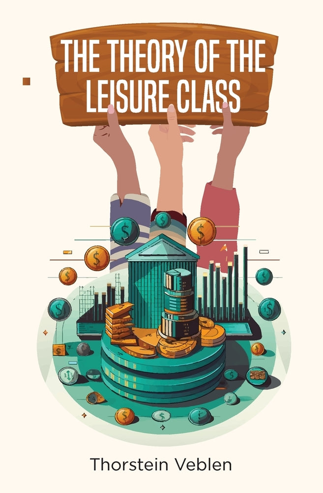 Book cover for The Theory of the Leisure Class