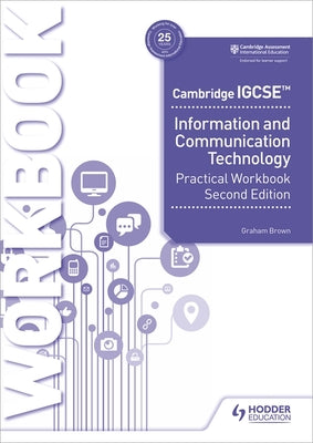 Book cover for Cambridge Igcse Information and Communication Technology Practical Workbook Second Edition: Hodder Education Group