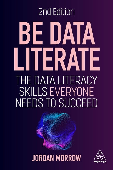 Book cover for Be Data Literate: The Data Literacy Skills Everyone Needs to Succeed