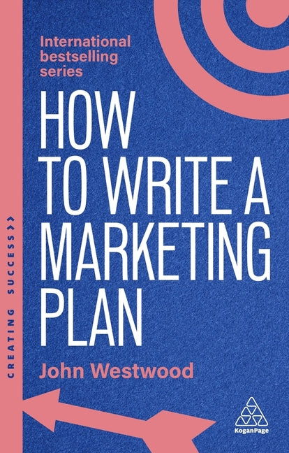 Book cover for How to Write a Marketing Plan: Define Your Strategy, Plan Effectively and Reach Your Marketing Goals