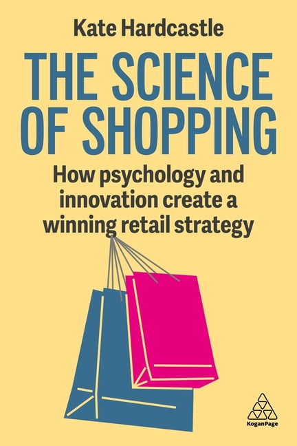 Book cover for Science of Shopping: How Psychology and Innovation Create a Winning Retail Strategy