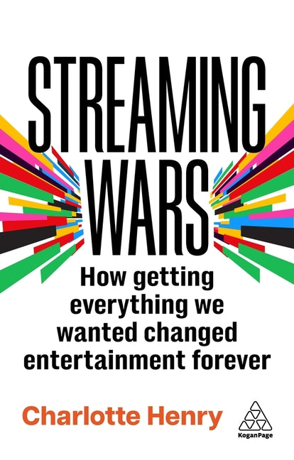Book cover for Streaming Wars: How Getting Everything We Wanted Changed Entertainment Forever