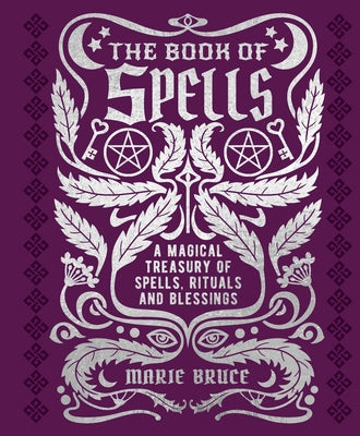Book cover for The Book of Spells: A Magical Treasury of Spells, Rituals and Blessings