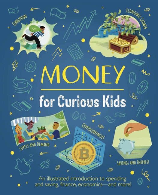 Book cover for Money for Curious Kids: An Illustrated Introduction to Spending and Saving, Finance, Economics--And More!