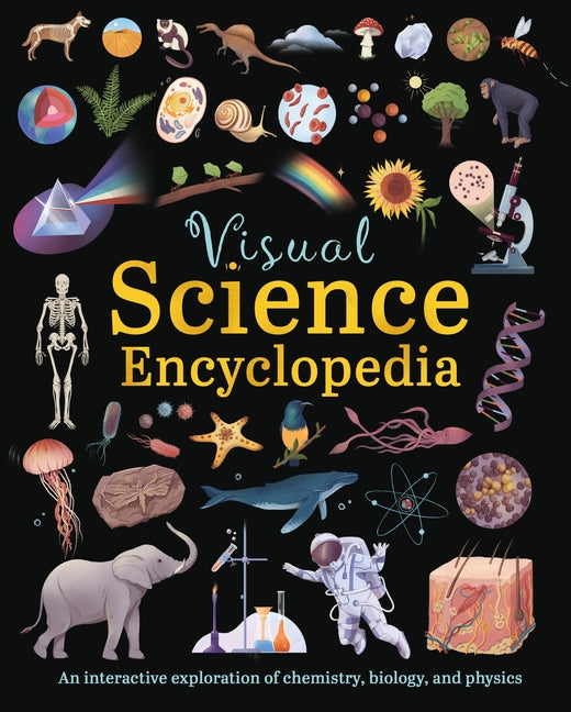 Book cover for Visual Science Encyclopedia: An Interactive Exploration of Chemistry, Biology and Physics