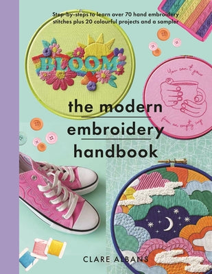Book cover for The Modern Embroidery Handbook: Step-By-Steps to Learn Over 70 Hand Embroidery Stitches Plus 20 Colourful Projects and a Sampler