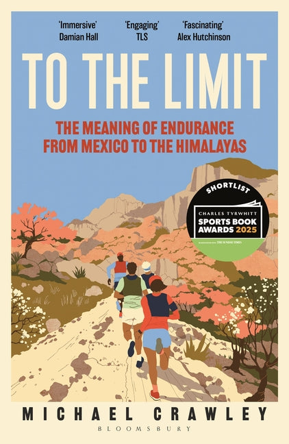 Book cover for To the Limit: The Meaning of Endurance from Mexico to the Himalayas