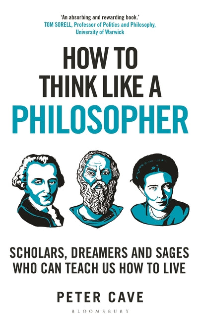 Book cover for How to Think Like a Philosopher: Scholars, Dreamers and Sages Who Can Teach Us How to Live