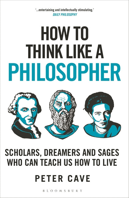 Book cover for How to Think Like a Philosopher: Scholars, Dreamers and Sages Who Can Teach Us How to Live