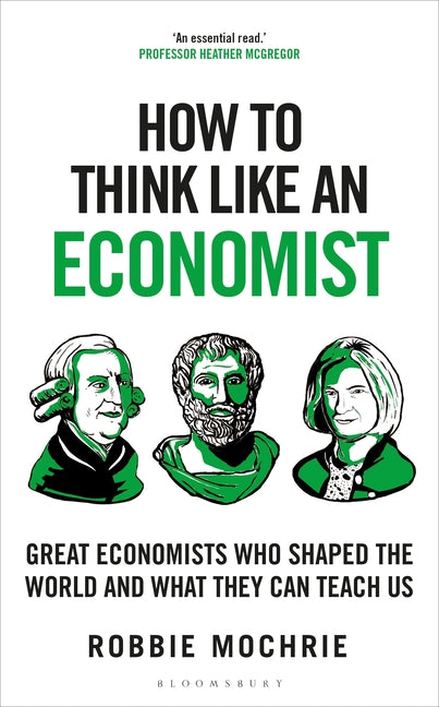 Book cover for How to Think Like an Economist: Great Economists Who Shaped the World and What They Can Teach Us