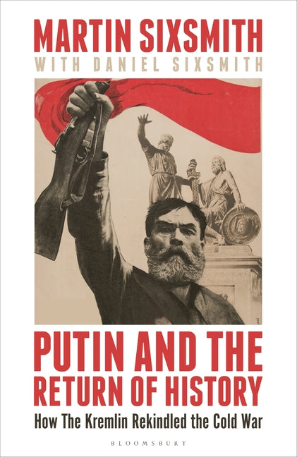 Book cover for Putin and the Return of History: How the Kremlin Rekindled the Cold War