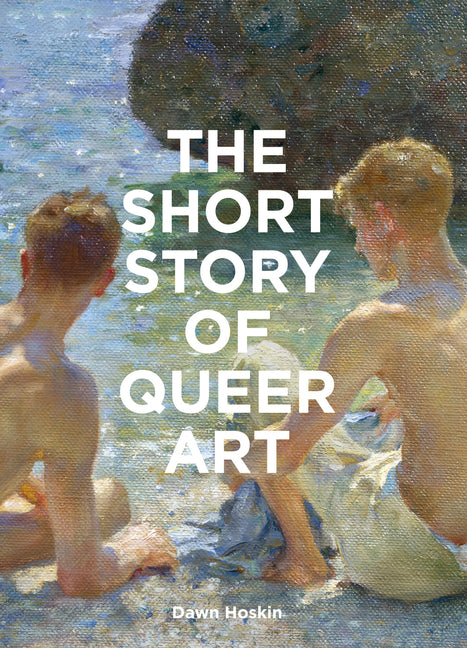 Book cover for Short Story of Queer Art: A Pocket Guide to Key Movements, Works, Themes & Breakthroughs