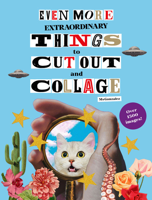 Book cover for Even More Extraordinary Things to Cut Out and Collage