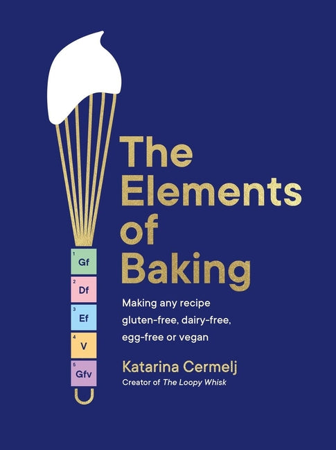 Book cover for Elements of Baking: Making Any Recipe Gluten-Free, Dairy-Free, Egg-Free or Vegan the Sunday Times Bestseller