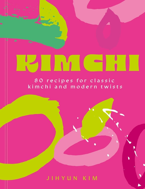 Book cover for Kimchi: 80 Recipes for Classic Kimchi and Modern Twists