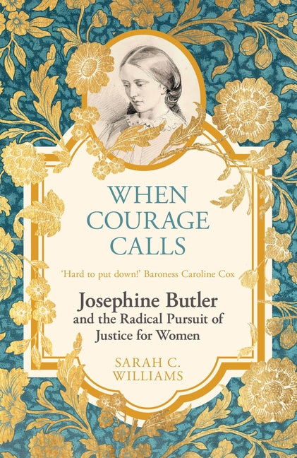 Book cover for When Courage Calls: Josephine Butler and the Radical Pursuit of Justice for Women