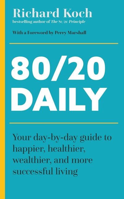 Book cover for 80/20 Daily: Your Day-By-Day Guide to Happier, Healthier, and More Successful Living Using the 8020 Principle