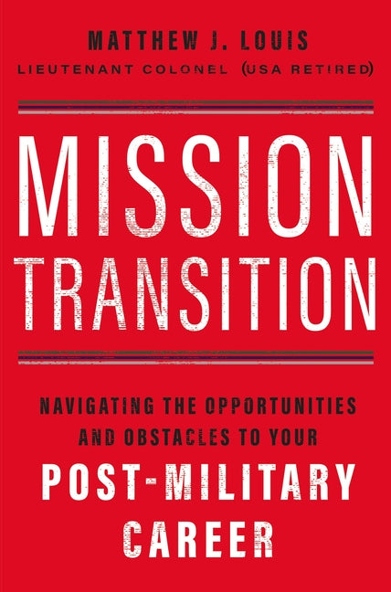 Book cover for Mission Transition: Navigating the Opportunities and Obstacles to Your Post-Military Career